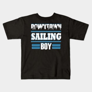 Sailing Sailboat Wind Sea Sayings Gift Boy Kids T-Shirt